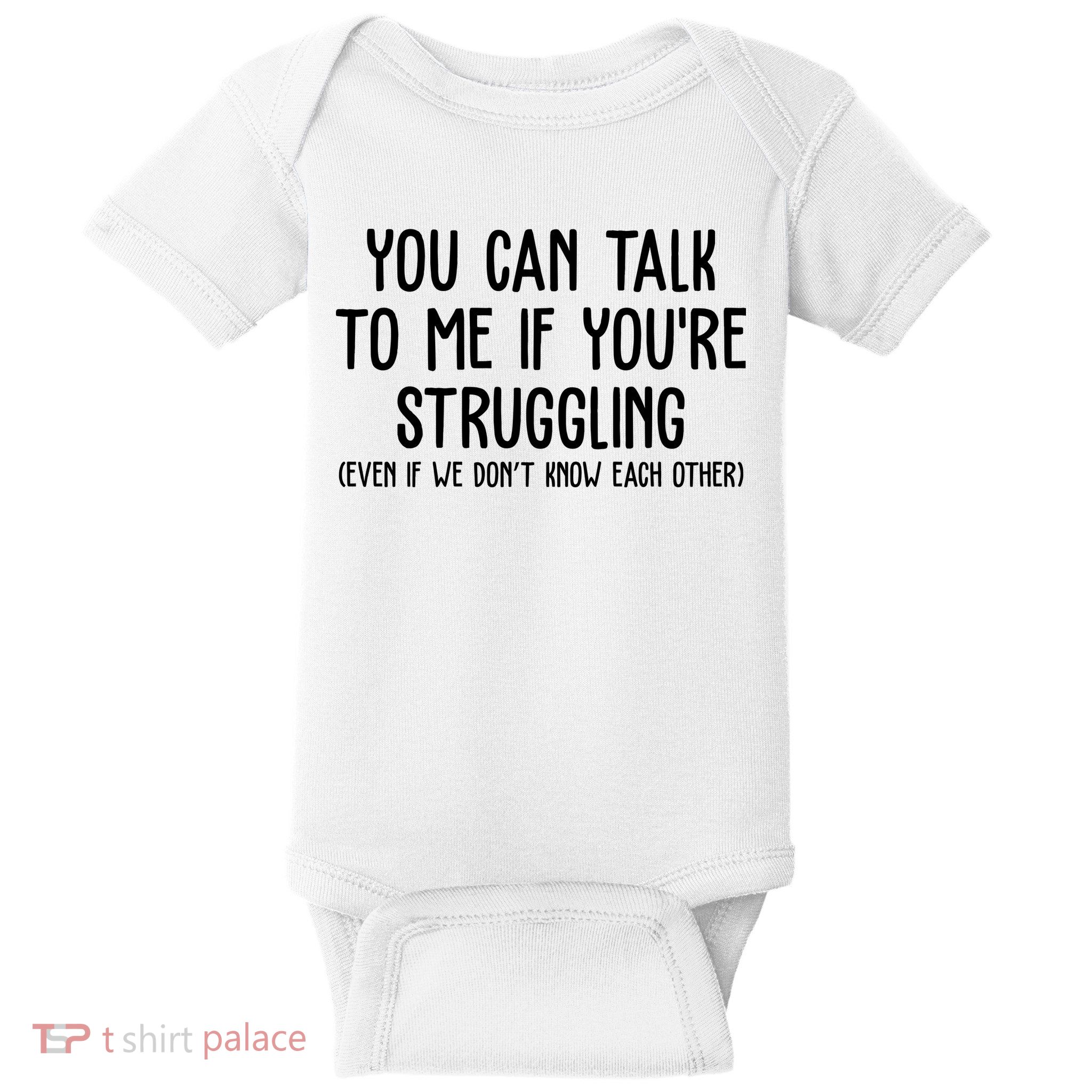 You Can Talk To Me If Youre Struggling Mental Health Baby Bodysuit