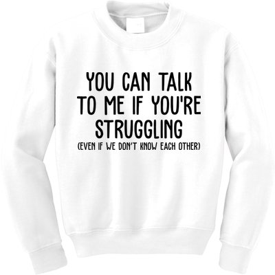 You Can Talk To Me If Youre Struggling Mental Health Kids Sweatshirt