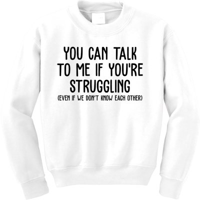 You Can Talk To Me If Youre Struggling Mental Health Kids Sweatshirt