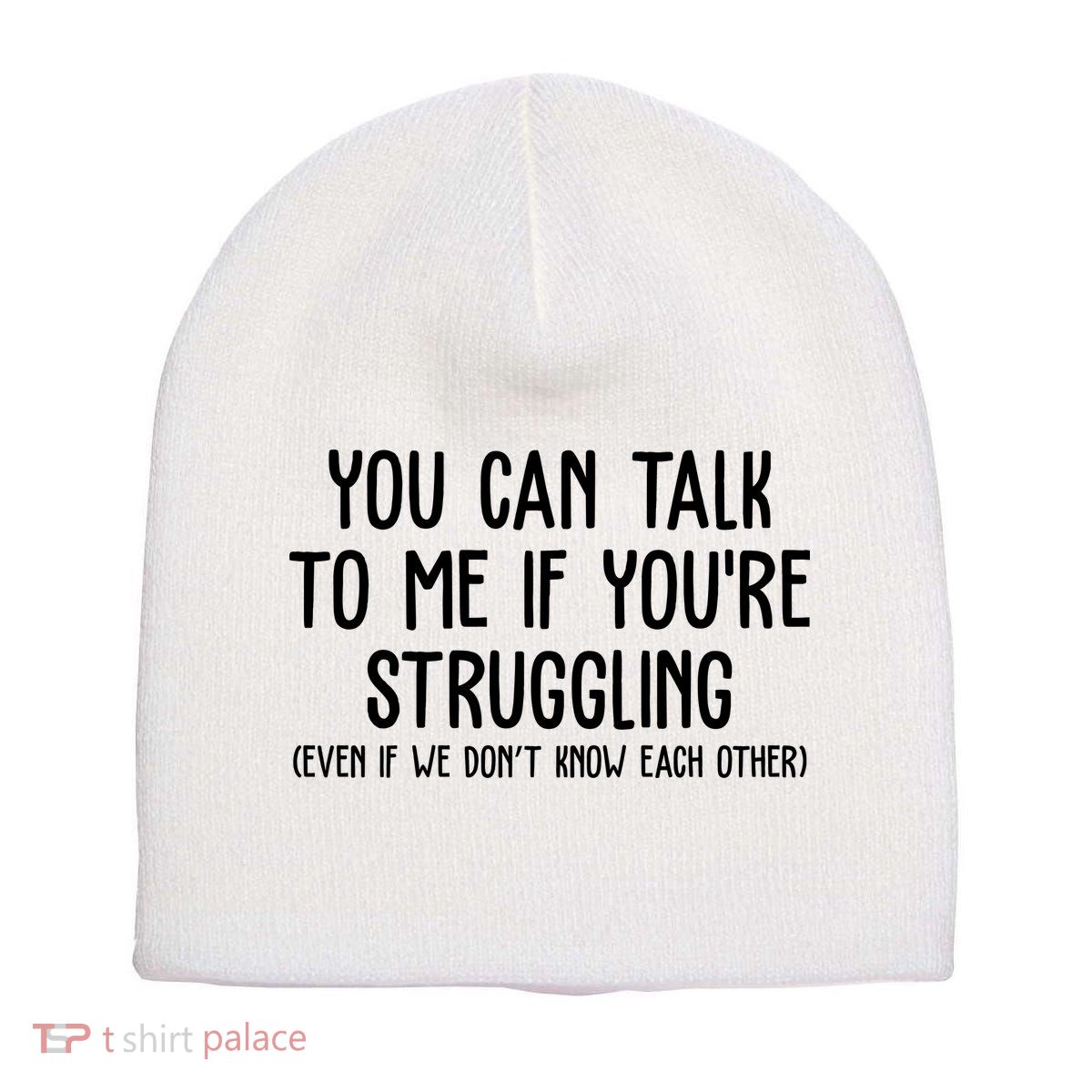 You Can Talk To Me If Youre Struggling Mental Health Short Acrylic Beanie