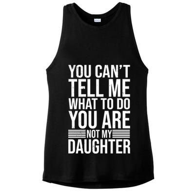 You Can't Tell Me What To Do You Are Not Daughter Ladies PosiCharge Tri-Blend Wicking Tank