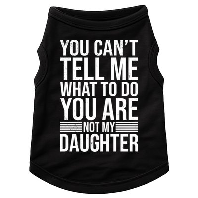 You Can't Tell Me What To Do You Are Not Daughter Doggie Tank