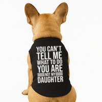 You Can't Tell Me What To Do You Are Not Daughter Doggie Tank