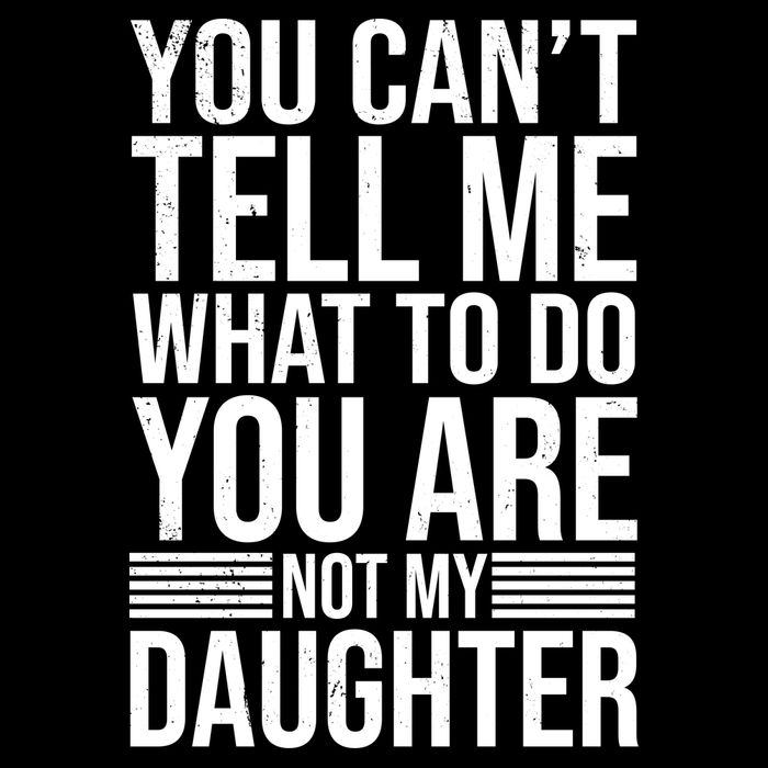 You Can't Tell Me What To Do You Are Not Daughter Drawstring Bag