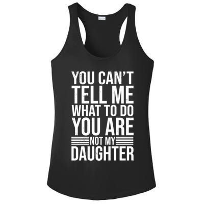 You Can't Tell Me What To Do You Are Not Daughter Ladies PosiCharge Competitor Racerback Tank