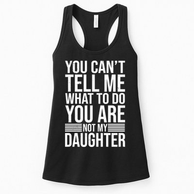 You Can't Tell Me What To Do You Are Not Daughter Womens Tank Top