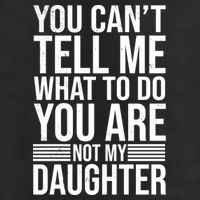 You Can't Tell Me What To Do You Are Not Daughter Microfiber Hand Towel