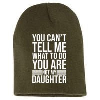 You Can't Tell Me What To Do You Are Not Daughter Short Acrylic Beanie