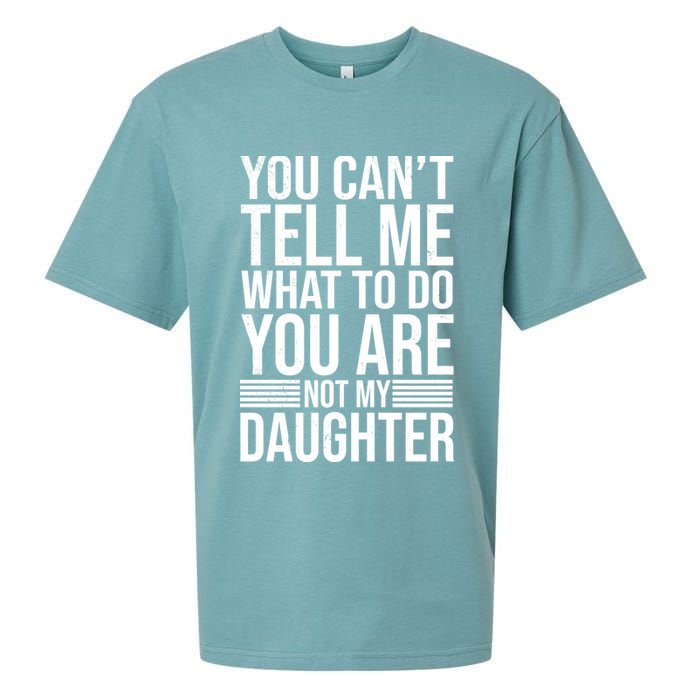 You Can't Tell Me What To Do You Are Not Daughter Sueded Cloud Jersey T-Shirt