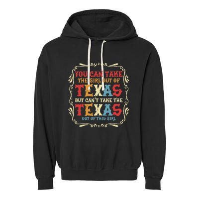 You Can Take The Girl Out Of Texas But CanT Take The Texas Garment-Dyed Fleece Hoodie