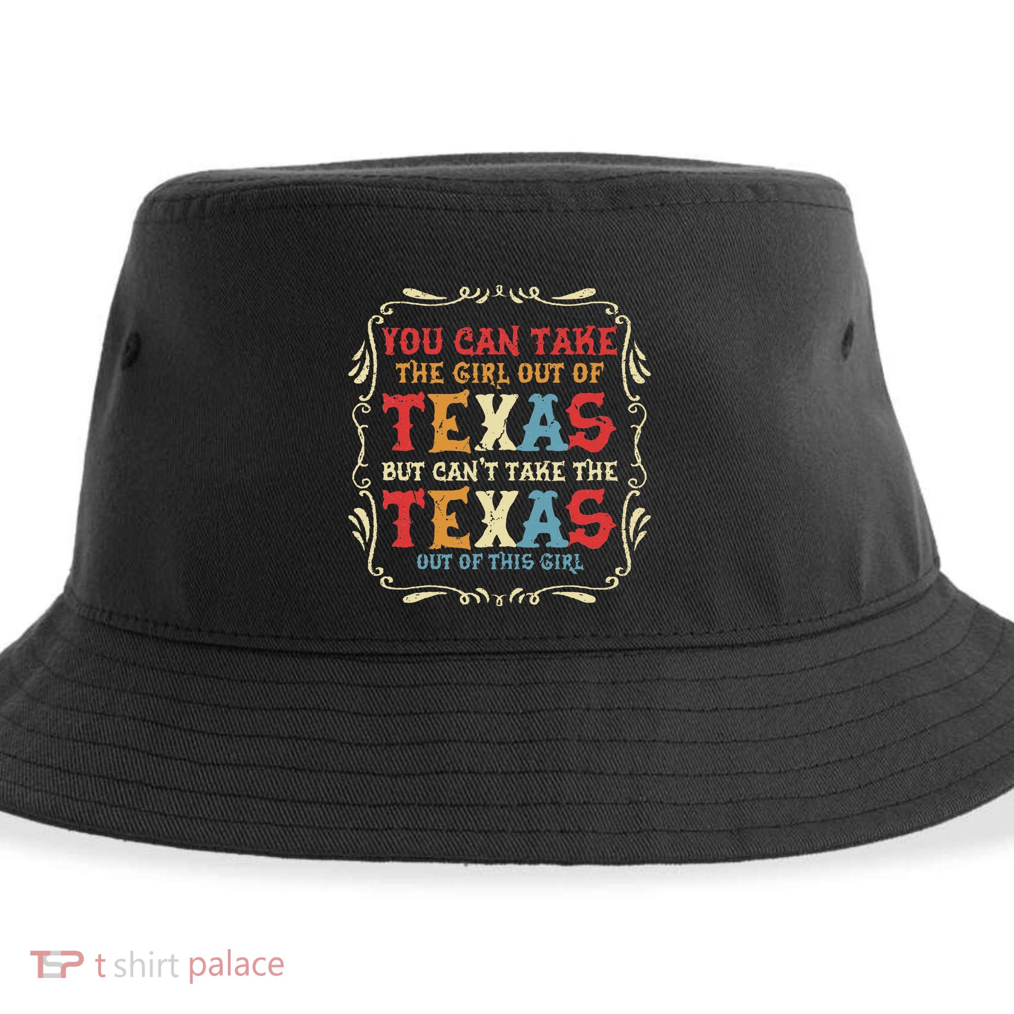 You Can Take The Girl Out Of Texas But CanT Take The Texas Sustainable Bucket Hat