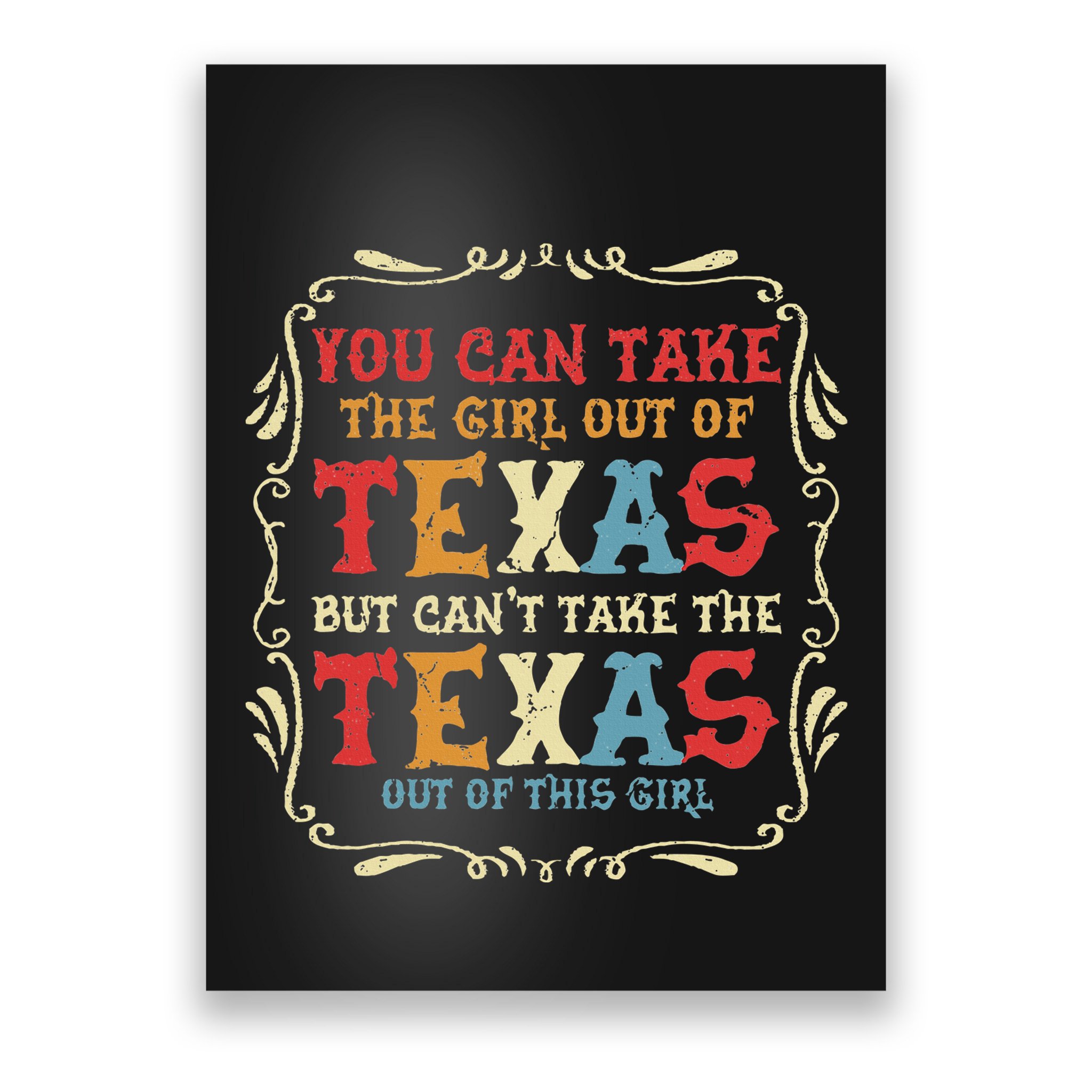 You Can Take The Girl Out Of Texas But CanT Take The Texas Poster