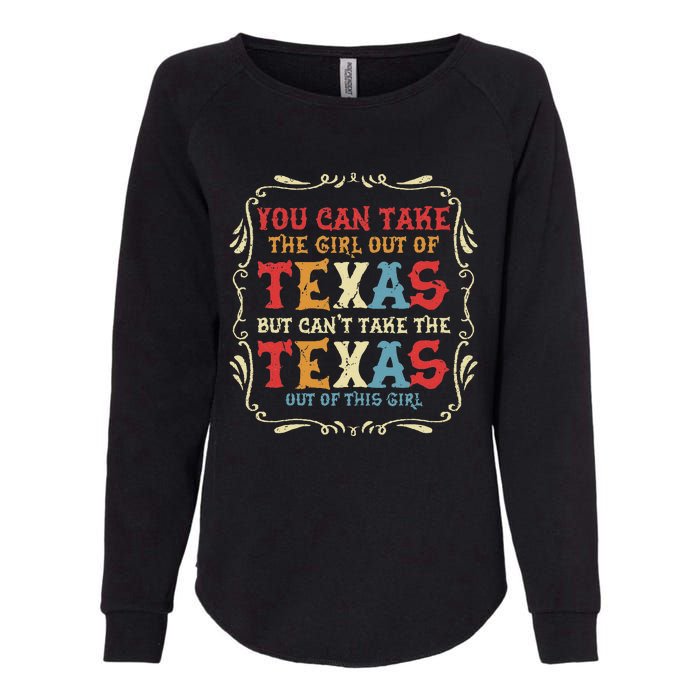 You Can Take The Girl Out Of Texas But CanT Take The Texas Womens California Wash Sweatshirt