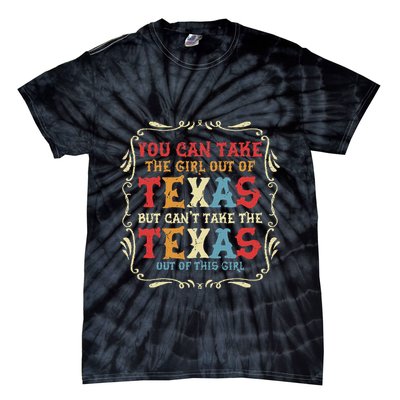 You Can Take The Girl Out Of Texas But CanT Take The Texas Tie-Dye T-Shirt
