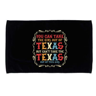 You Can Take The Girl Out Of Texas But CanT Take The Texas Microfiber Hand Towel