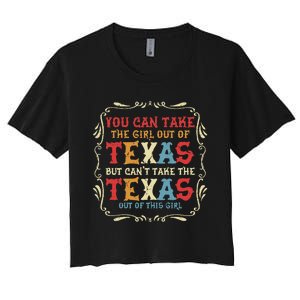 You Can Take The Girl Out Of Texas But CanT Take The Texas Women's Crop Top Tee