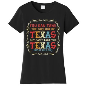 You Can Take The Girl Out Of Texas But CanT Take The Texas Women's T-Shirt