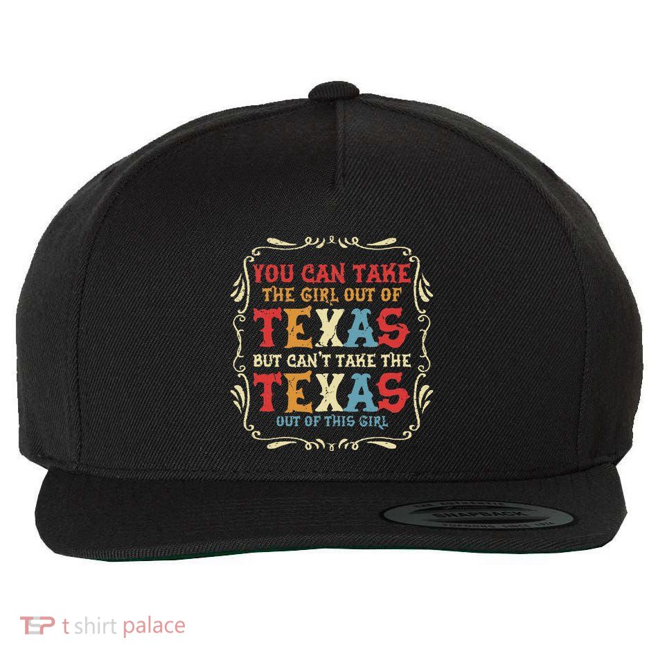 You Can Take The Girl Out Of Texas But CanT Take The Texas Wool Snapback Cap