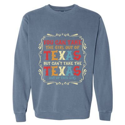 You Can Take The Girl Out Of Texas But CanT Take The Texas Garment-Dyed Sweatshirt