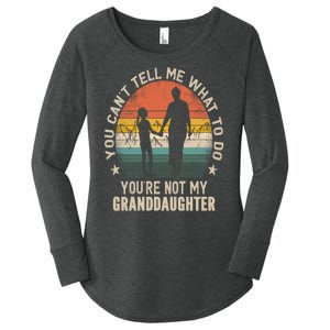 You Cant Tell Me What To Do Youre Not My Granddaughter Women's Perfect Tri Tunic Long Sleeve Shirt