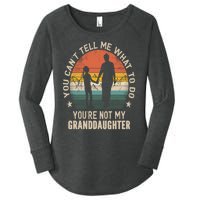 You Cant Tell Me What To Do Youre Not My Granddaughter Women's Perfect Tri Tunic Long Sleeve Shirt