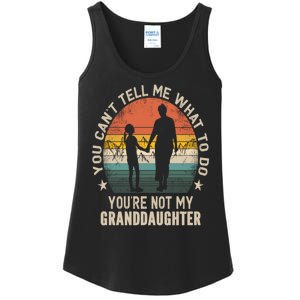 You Cant Tell Me What To Do Youre Not My Granddaughter Ladies Essential Tank