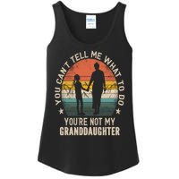 You Cant Tell Me What To Do Youre Not My Granddaughter Ladies Essential Tank