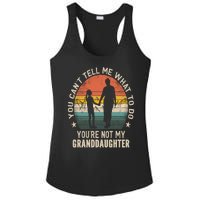 You Cant Tell Me What To Do Youre Not My Granddaughter Ladies PosiCharge Competitor Racerback Tank