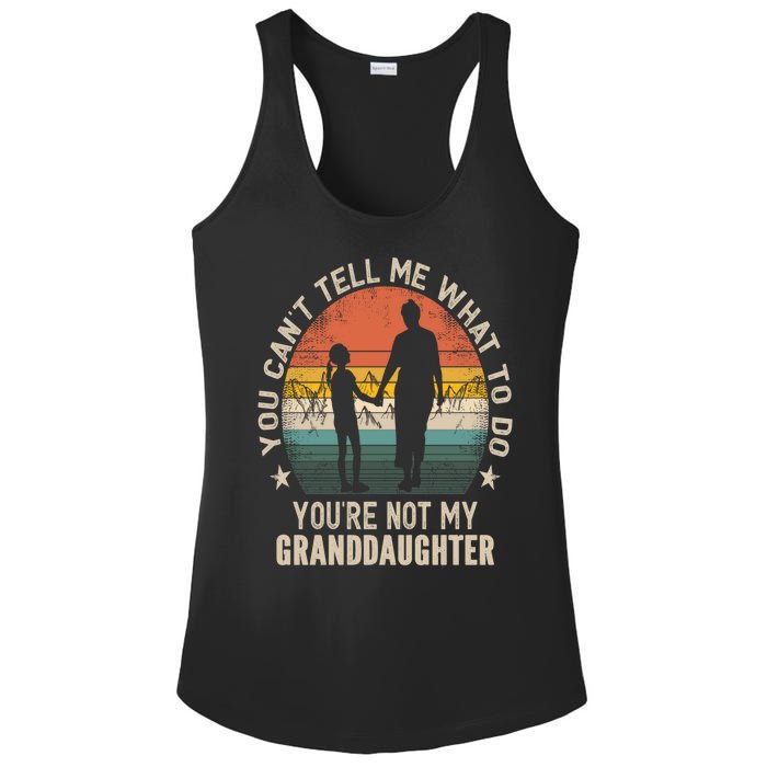 You Cant Tell Me What To Do Youre Not My Granddaughter Ladies PosiCharge Competitor Racerback Tank