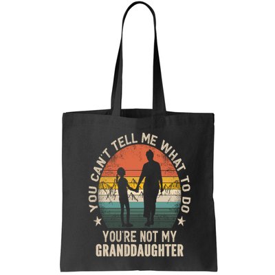 You Cant Tell Me What To Do Youre Not My Granddaughter Bag