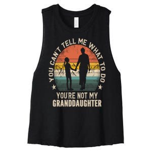 You Cant Tell Me What To Do Youre Not My Granddaughter Women's Racerback Cropped Tank