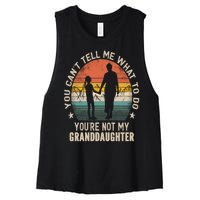 You Cant Tell Me What To Do Youre Not My Granddaughter Women's Racerback Cropped Tank