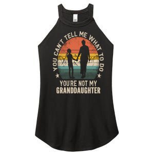 You Cant Tell Me What To Do Youre Not My Granddaughter Women's Perfect Tri Rocker Tank