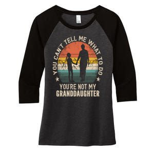 You Cant Tell Me What To Do Youre Not My Granddaughter Women's Tri-Blend 3/4-Sleeve Raglan Shirt