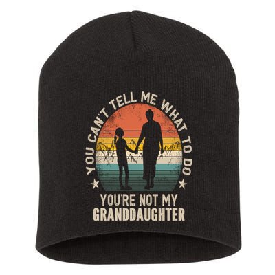 You Cant Tell Me What To Do Youre Not My Granddaughter Short Acrylic Beanie