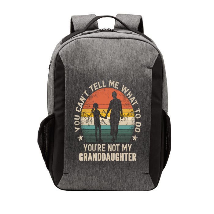You Cant Tell Me What To Do Youre Not My Granddaughter Vector Backpack