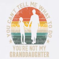 You Cant Tell Me What To Do Youre Not My Granddaughter Garment-Dyed Sweatshirt