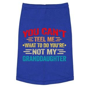 You CanT Tell Me What To Do You Are Not My Granddaughter Gift Doggie Tank