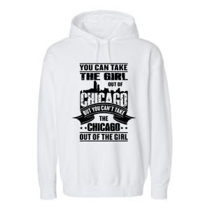 You Can Take The Girl Out Of Chicago Garment-Dyed Fleece Hoodie