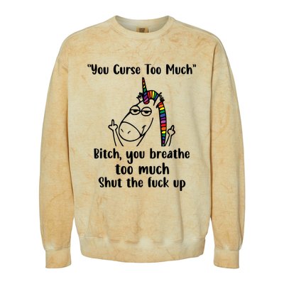 You Curse Too Much Bitch You Breathe Unicorn Humor Sarcasm Colorblast Crewneck Sweatshirt