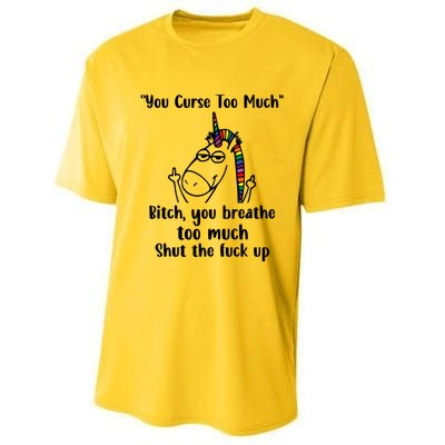 You Curse Too Much Bitch You Breathe Unicorn Humor Sarcasm Performance Sprint T-Shirt