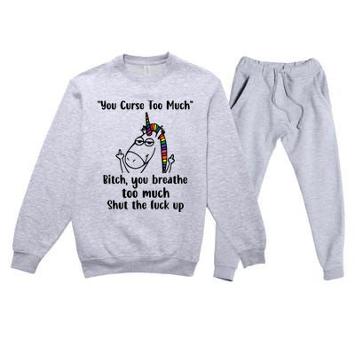 You Curse Too Much Bitch You Breathe Unicorn Humor Sarcasm Premium Crewneck Sweatsuit Set