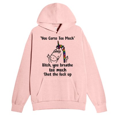 You Curse Too Much Bitch You Breathe Unicorn Humor Sarcasm Urban Pullover Hoodie