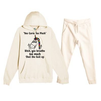 You Curse Too Much Bitch You Breathe Unicorn Humor Sarcasm Premium Hooded Sweatsuit Set