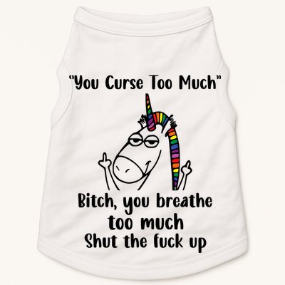 You Curse Too Much Bitch You Breathe Unicorn Humor Sarcasm Doggie Tank