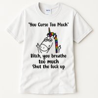 You Curse Too Much Bitch You Breathe Unicorn Humor Sarcasm Tall T-Shirt