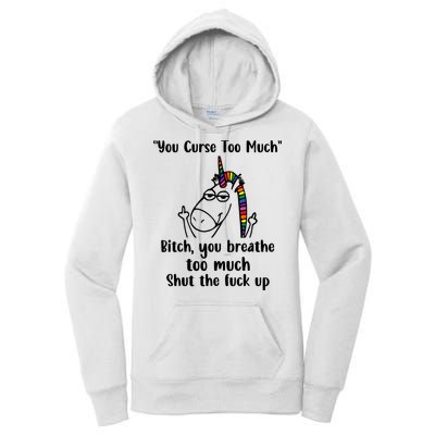 You Curse Too Much Bitch You Breathe Unicorn Humor Sarcasm Women's Pullover Hoodie