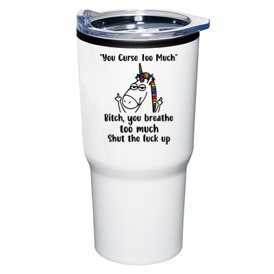 You Curse Too Much Bitch You Breathe Unicorn Humor Sarcasm Tumbler