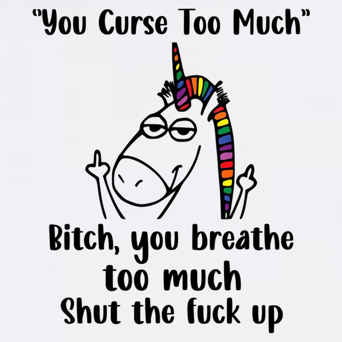 You Curse Too Much Bitch You Breathe Unicorn Humor Sarcasm Baby Bodysuit