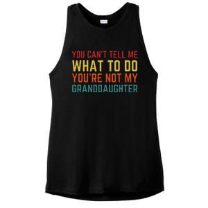 You Cant Tell Me What To Do Youre Not My Granddaughter Gift Ladies PosiCharge Tri-Blend Wicking Tank